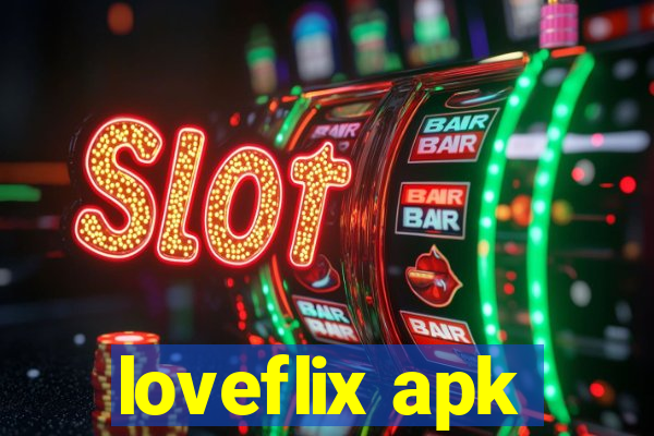 loveflix apk